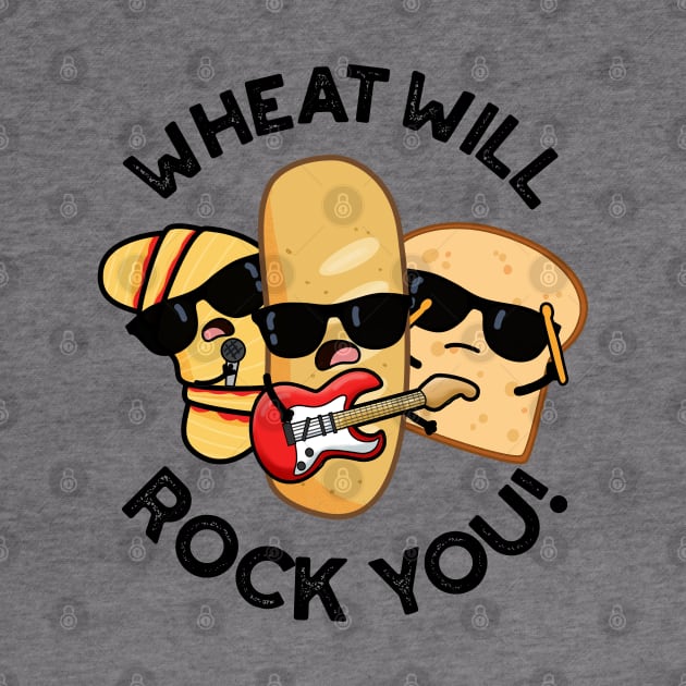 Wheat Will Rock You Funny Food Puns by punnybone